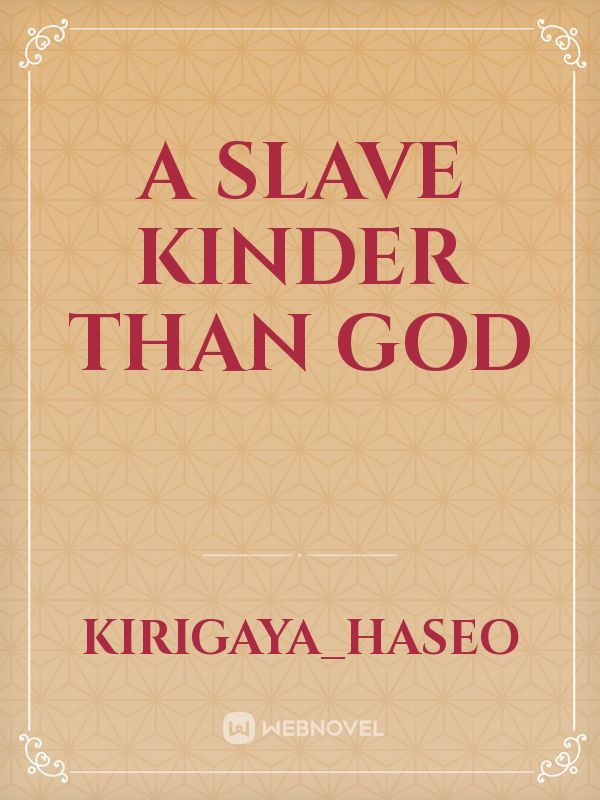 A Slave Kinder Than God Book