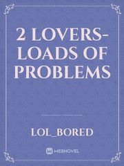 2 lovers-Loads of problems Book