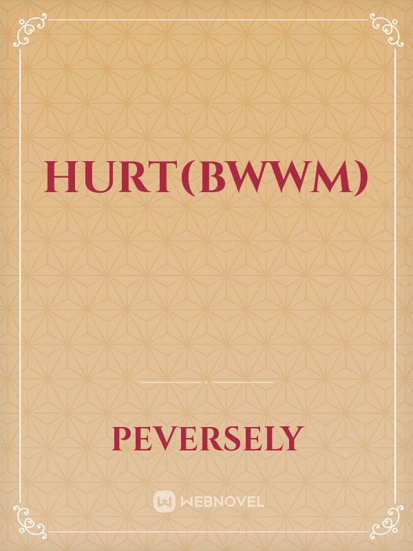 Hurt(bwwm)
