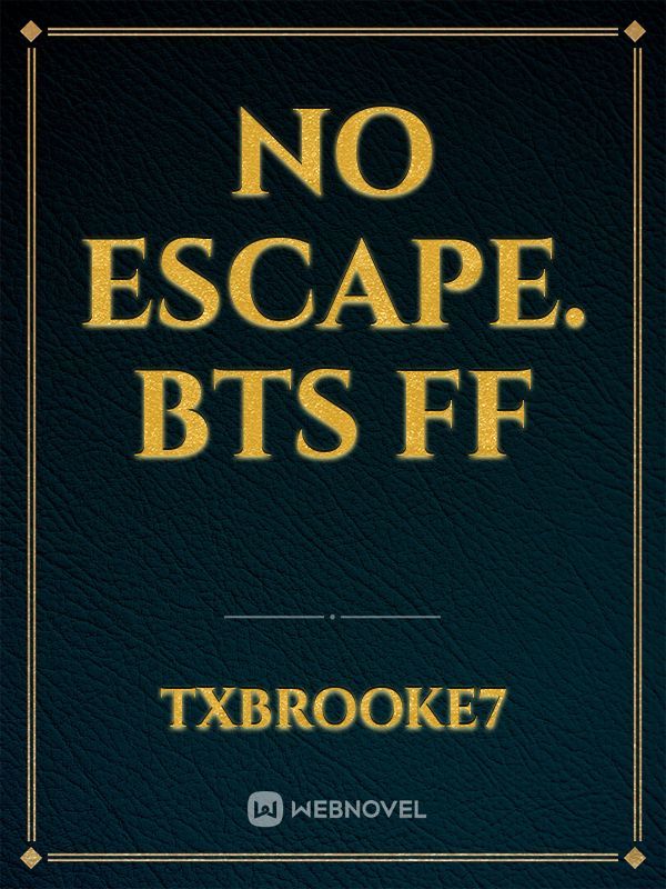 No escape. BTS FF