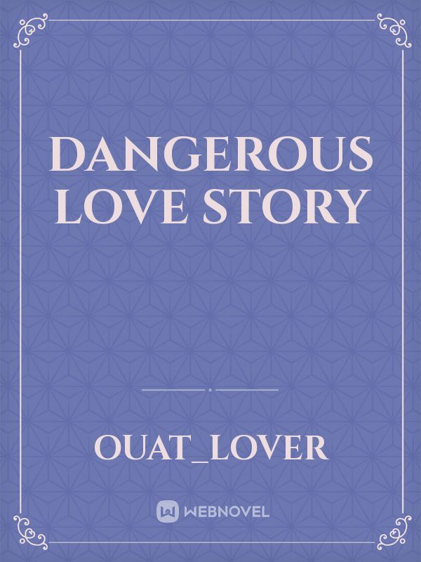 dangerous love story