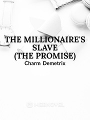 BOOK 1 THE MILLIONAIRE'S SLAVE (THE PROMISE) Book