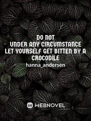 Do not under any circumstance let yourself get bitten by a crocodile Book
