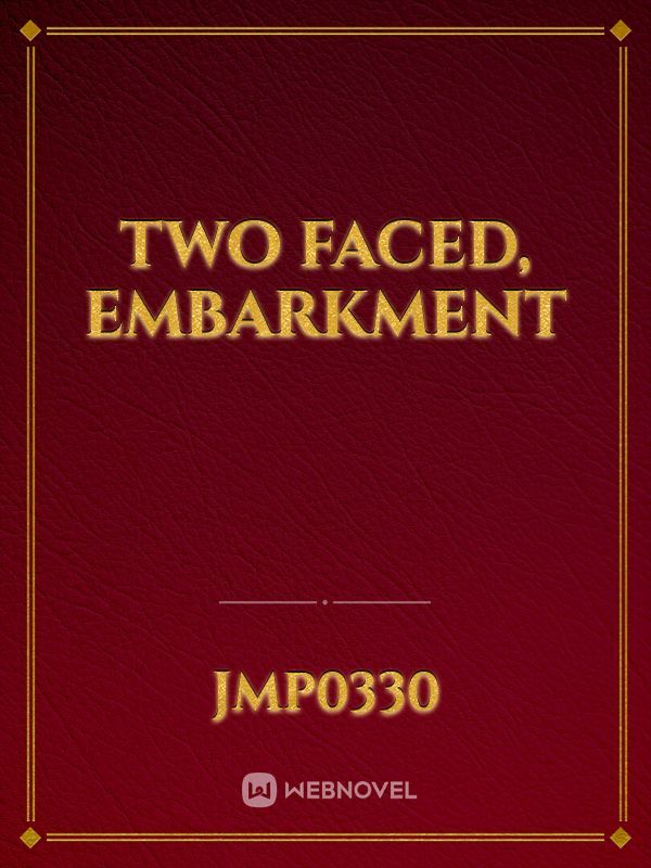 Two Faced, Embarkment Book