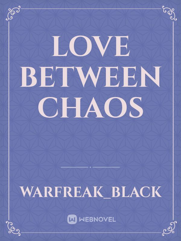 Love Between Chaos