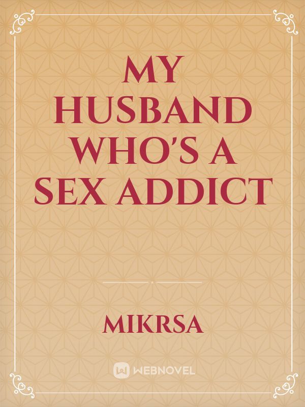 My Husband Who's A SEX Addict Book