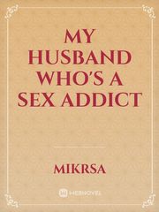 My Husband Who's A SEX Addict Book