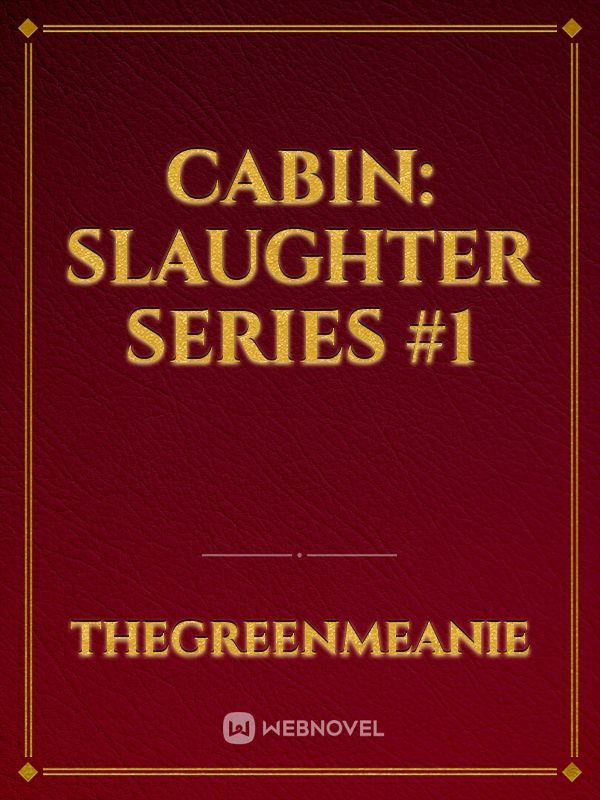 Cabin: Slaughter Series #1 Book