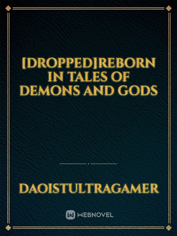 [Dropped]Reborn in Tales Of Demons and Gods