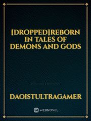 [Dropped]Reborn in Tales Of Demons and Gods Book