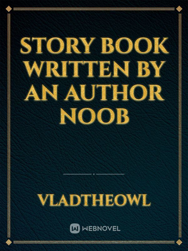Story Book Written By An Author Noob