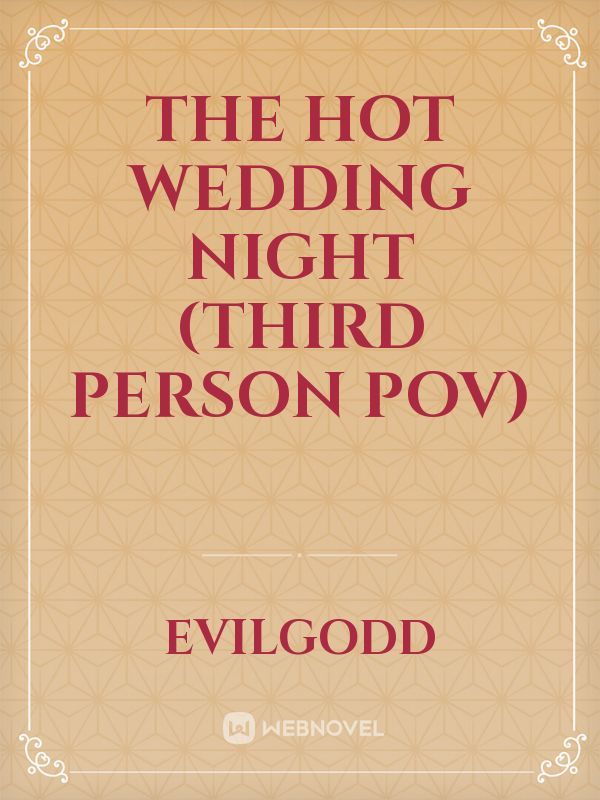 The Hot Wedding Night (Third Person POV)