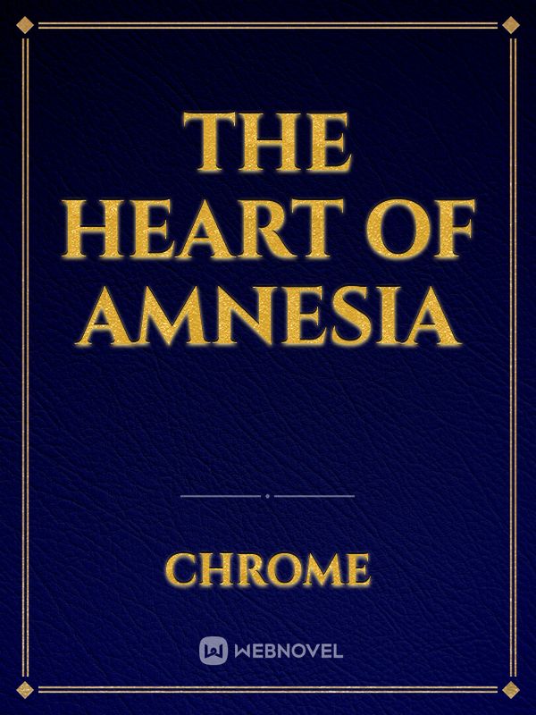 THE HEART OF AMNESIA