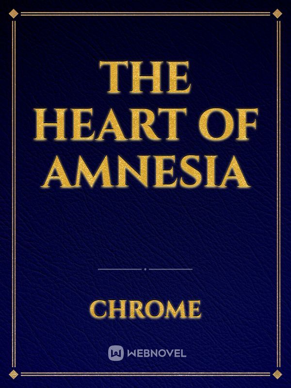 THE HEART OF AMNESIA
