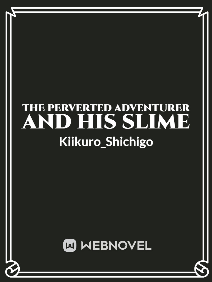 The Perverted Adventurer and His Slime Book