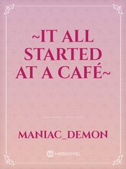 ~It all Started at a Café~ Book