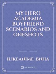 My Hero Academia Boyfriend Scenarios And Oneshots Book
