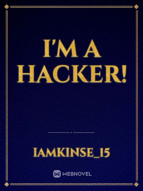 I'm a hacker!