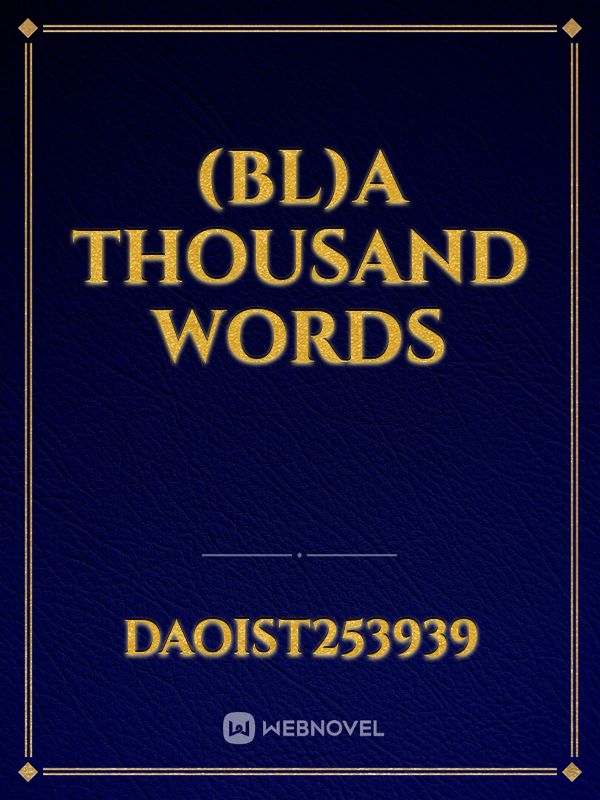 (BL)A Thousand Words