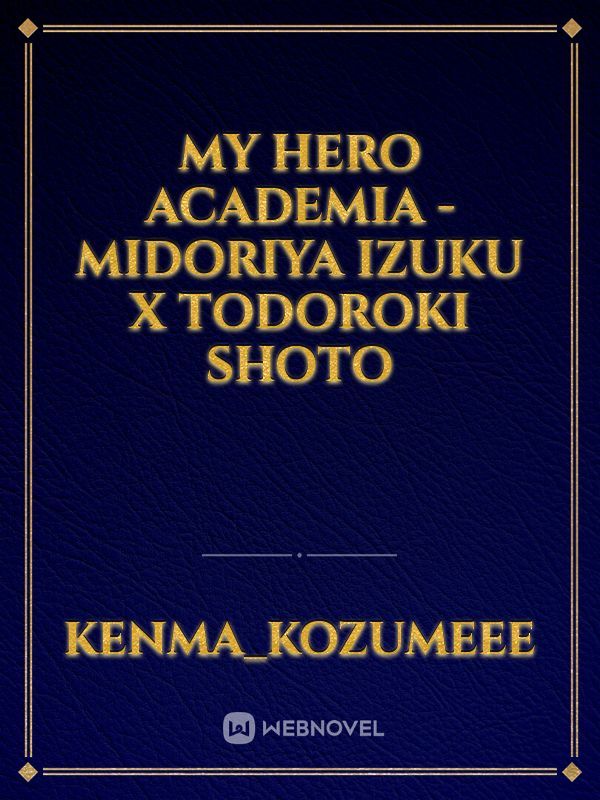 My Hero Academia - Midoriya Izuku X Todoroki Shoto