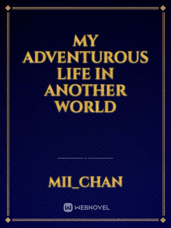 My Adventurous Life in another World Book