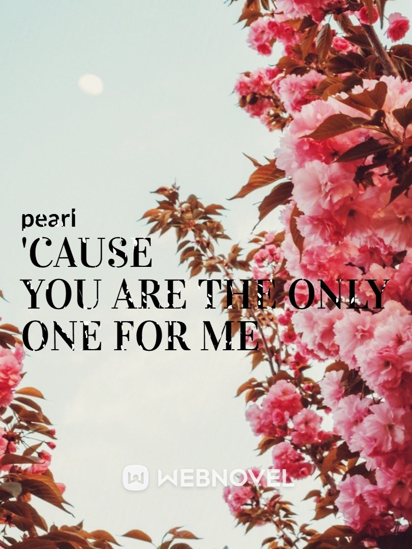 'Cause you are the only one for me! Book