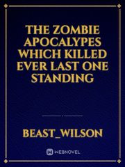 The Zombie Apocalypes which killed ever last one standing Book