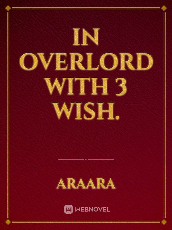 In Overlord with 3 Wish.