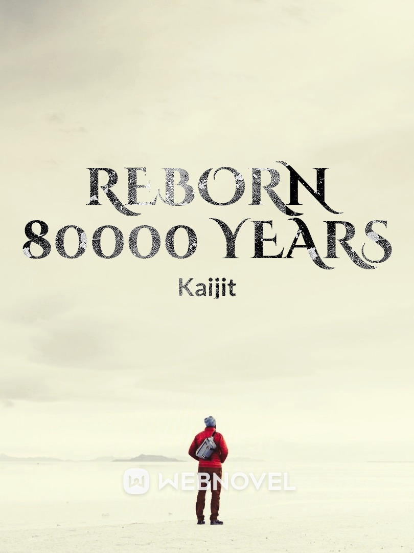 Reborn 80000 Years
