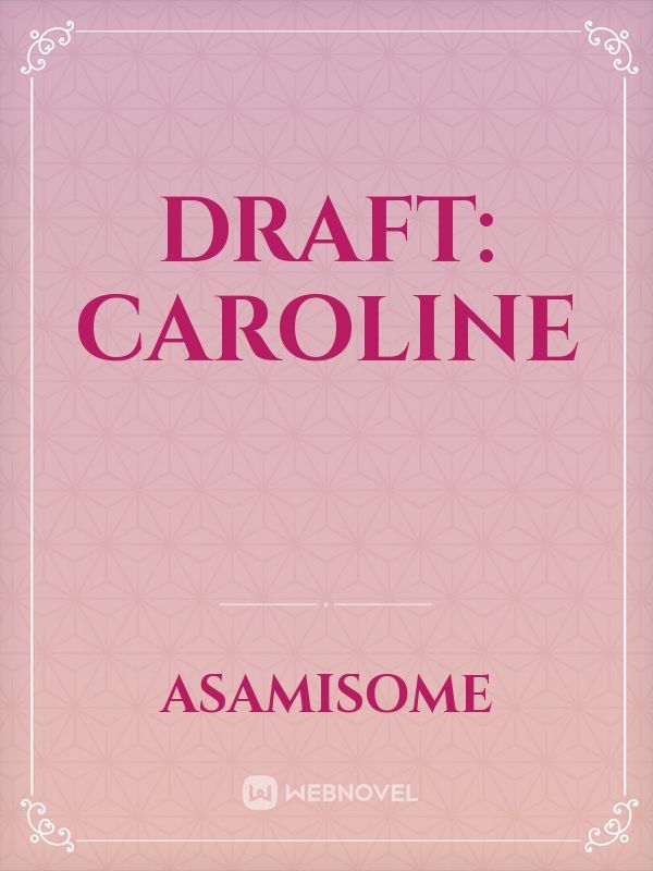 Draft: Caroline