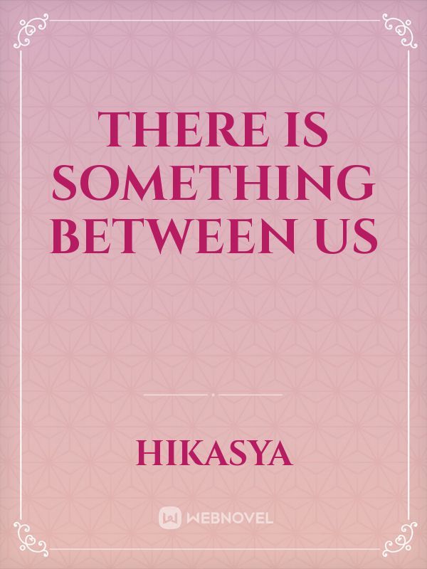 There is Something Between Us Book