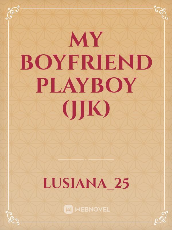 My Boyfriend Playboy (JJK)