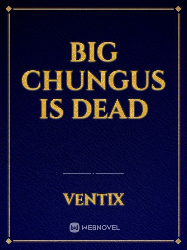 Big chungus is dead