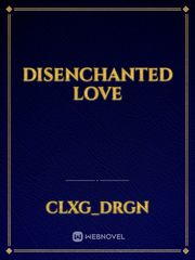 DISENCHANTED LOVE Book