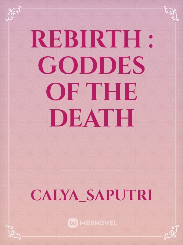 REBIRTH : Goddes of the death