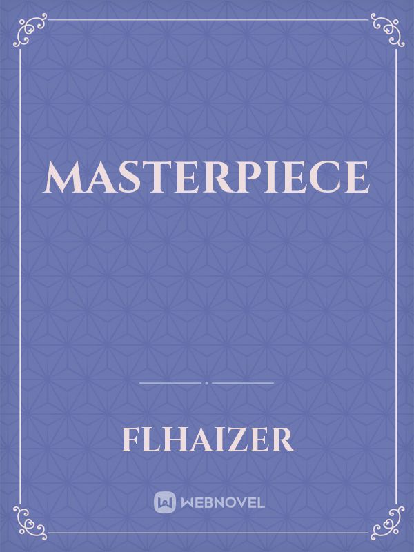 Masterpiece Novels & Books - WebNovel