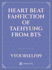 Heart Beat fanfiction of Taehyung from BTS Book