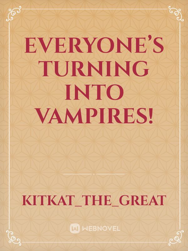 Everyone’s Turning Into Vampires! Book