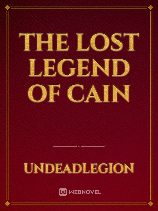 The lost Legend of Cain