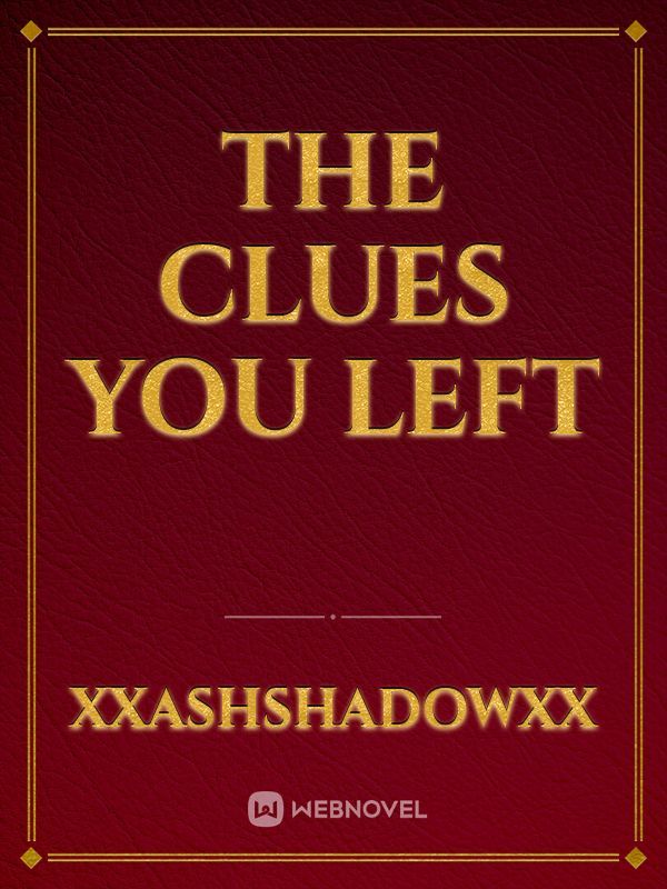 The clues you left