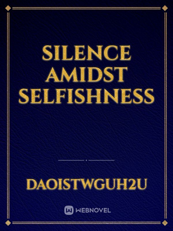 Silence Amidst Selfishness Book