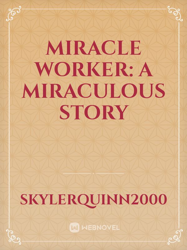 Miracle Worker: A Miraculous Story Book