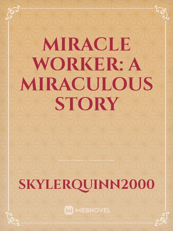 Miracle Worker: A Miraculous Story