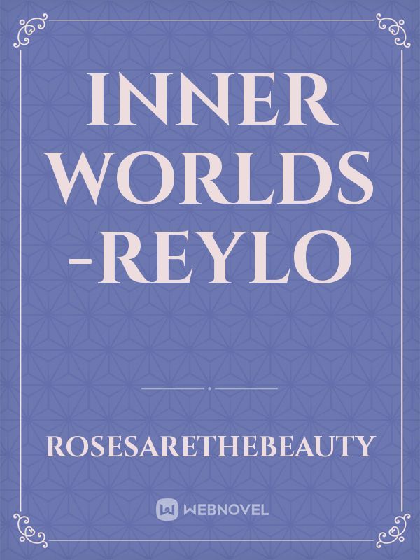 Inner Worlds -Reylo
