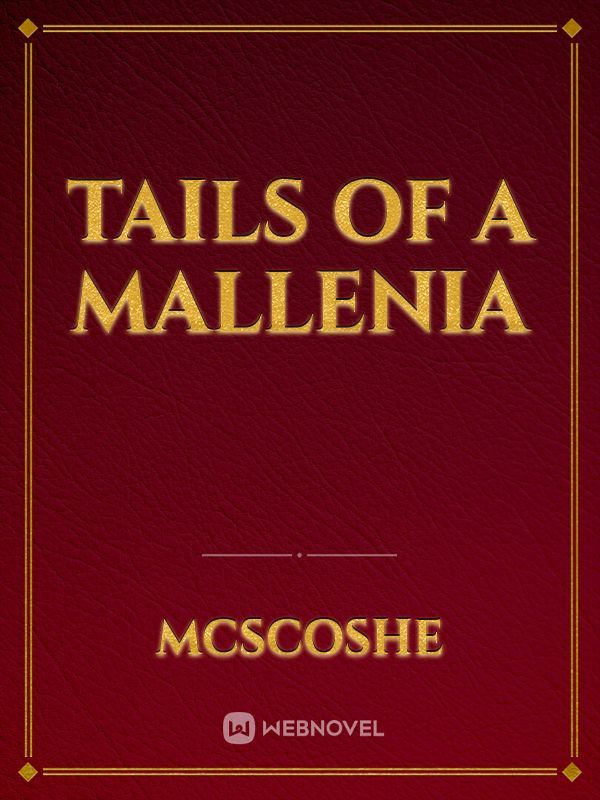 Tails of a mallenia