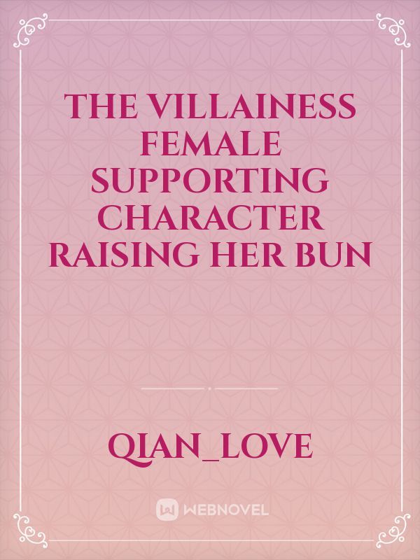The Villainess Female Supporting Character Raising Her Bun Book