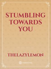 Stumbling Towards You Book