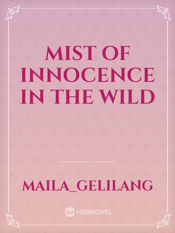 Mist of innocence in the Wild