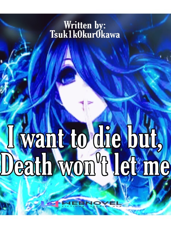 I want to die but, death won't let me Book