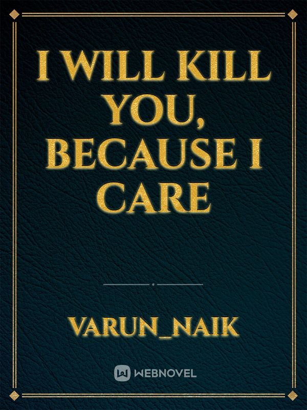 I will kill you, because I care Book